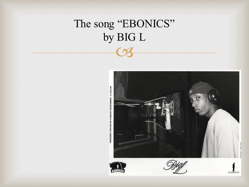 The song “EBONICS” by BIG L